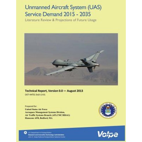 Unmanned Aircraft System (Uas) Service Demand 2015-2035: Literature Review and Projections of Future U..., Createspace Independent Publishing Platform