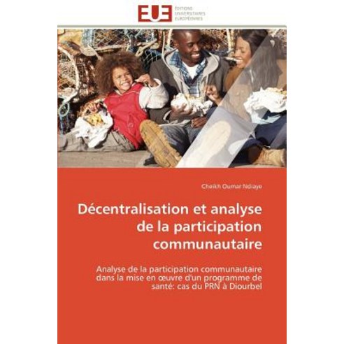 Decentralisation Et Analyse de La Participation Communautaire = Da(c)Centralisation Et Analyse de La P..., Univ Europeenne