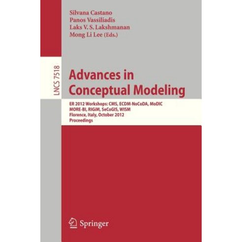 Advances in Conceptual Modeling: Er 2012 Workshops CMS Ecdm-Nocoda Modic More-Bi Rigim Secogis W..., Springer