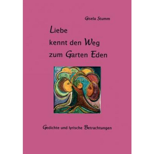 Liebe Kennt Den Weg Zum Garten Eden, Books on Demand