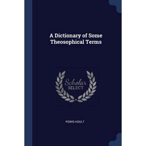 A Dictionary of Some Theosophical Terms Paperback, Sagwan Press