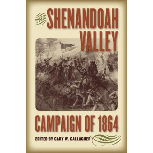 The Shenandoah Valley Campaign of 1864 Paperback, University of North Carolina Press