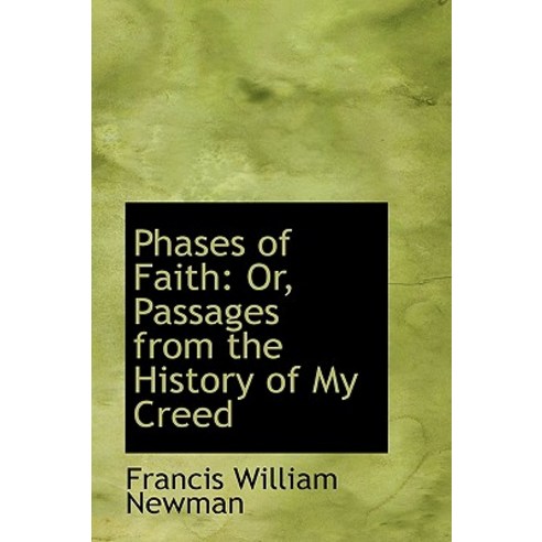 Phases of Faith: Or Passages from the History of My Creed Paperback, BiblioLife
