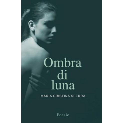 Ombra Di Luna Paperback, Createspace Independent Publishing Platform
