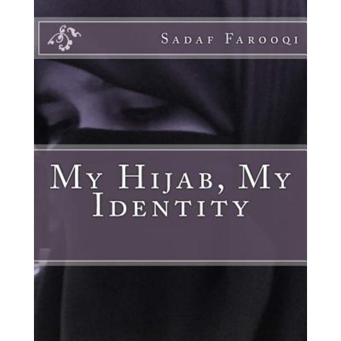 My Hijab My Identity Paperback, Createspace Independent Publishing Platform