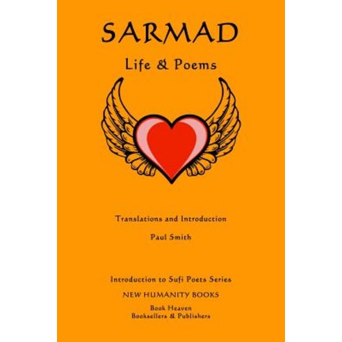 Sarmad: Life & Poems Paperback, Createspace Independent Publishing Platform