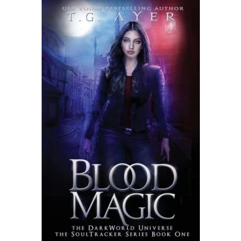 Blood Magic: A Soultracker Novel #1: A Darkworld Series Paperback, T.G. Ayer
