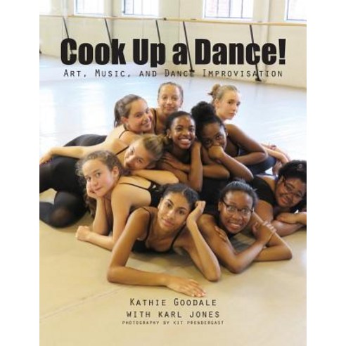 Cook Up a Dance: Art Music and Dance Improvisation Paperback, Laura Paulisich