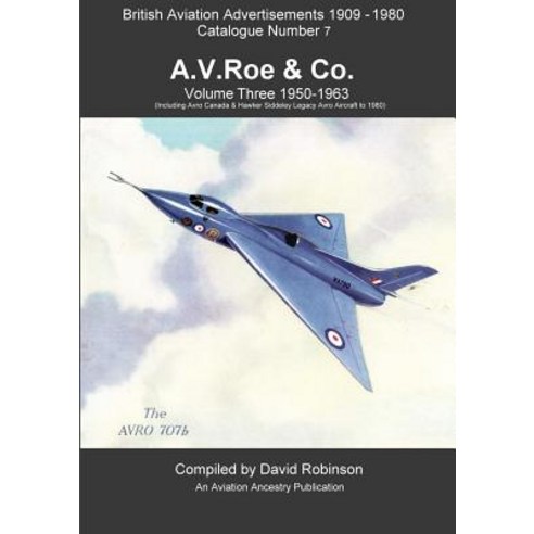 British Aviation Advertisements (1909-1980) Catalogue Number 7. A.V.Roe & Co Volume Three 1950-1963 Paperback, Lulu.com