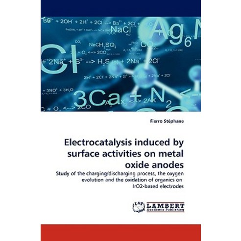 Electrocatalysis Induced by Surface Activities on Metal Oxide Anodes Paperback, LAP Lambert Academic Publishing