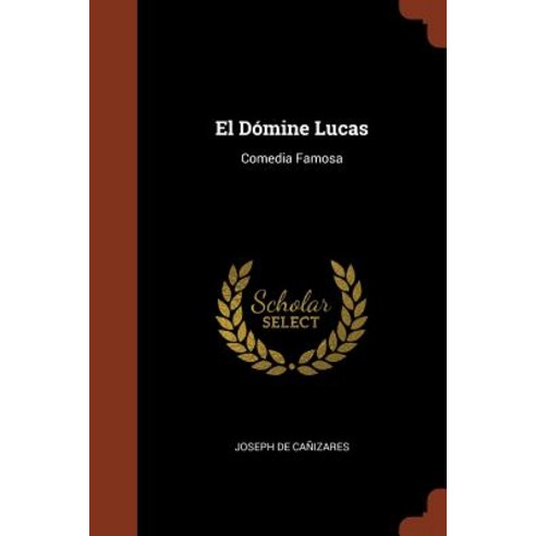 El Domine Lucas: Comedia Famosa Paperback, Pinnacle Press