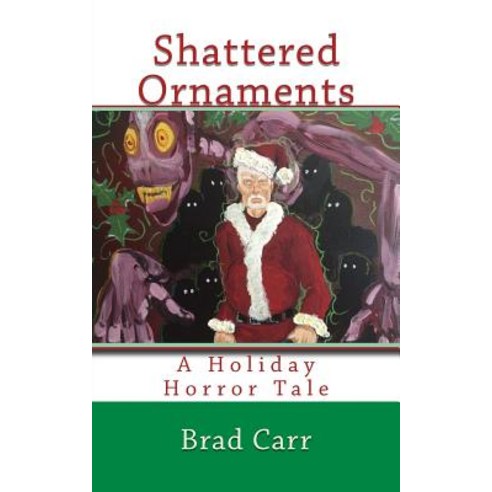 Shattered Ornaments: A Holiday Horror Tale Paperback, Createspace Independent Publishing Platform