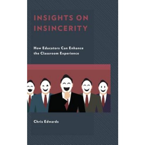 Insights on Insincerity: How Educators Can Enhance the Classroom Experience Hardcover, Rowman & Littlefield Publishers
