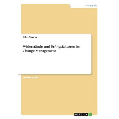 Widerstande Und Erfolgsfaktoren Im Change-Management Paperback, Grin Publishing