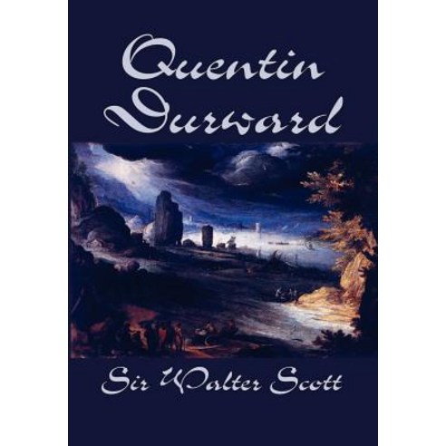 Quentin Durward by Sir Walter Scott Fiction Historical Literary Hardcover, Wildside Press