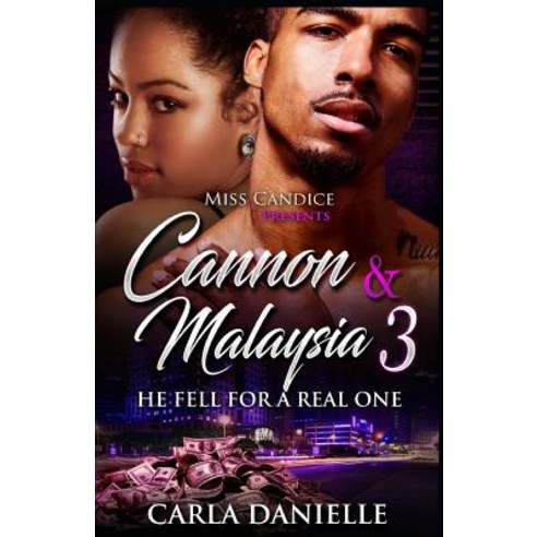 Cannon & Malaysia 3: He Fell for a Real One Paperback, Createspace Independent Publishing Platform