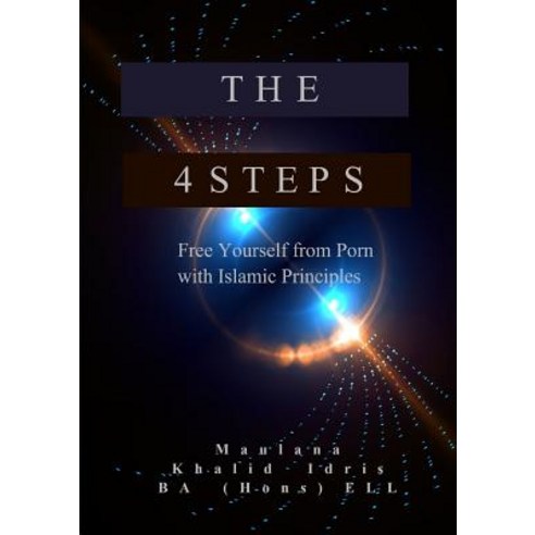 The 4 Steps: Free Yourself from Porn with Islamic Principles Paperback, Lulu.com