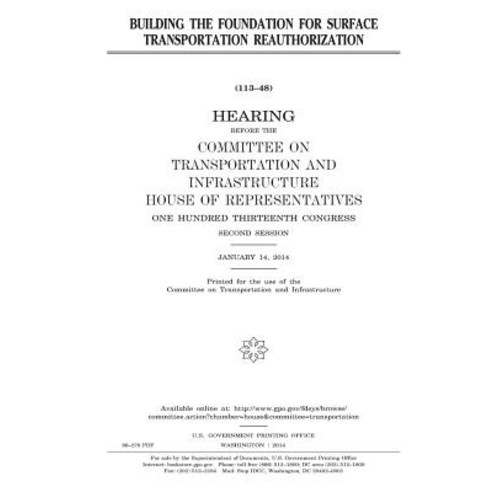 Building the Foundation for Surface Transportation Reauthorization Paperback, Createspace Independent Publishing Platform