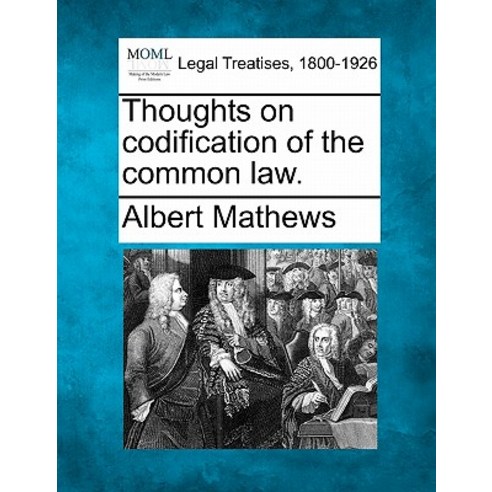Thoughts on Codification of the Common Law. Paperback, Gale, Making of Modern Law