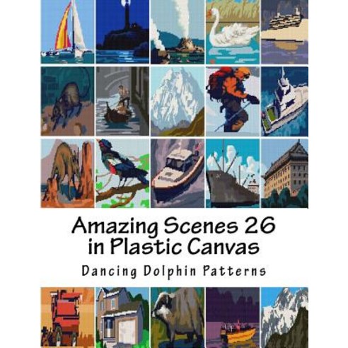 Amazing Scenes 26: In Plastic Canvas Paperback, Createspace Independent Publishing Platform