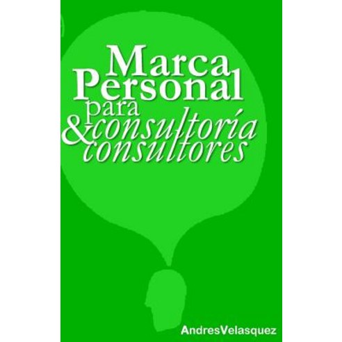 Marca Personal Para Consultoria & Consultores Paperback, Createspace Independent Publishing Platform