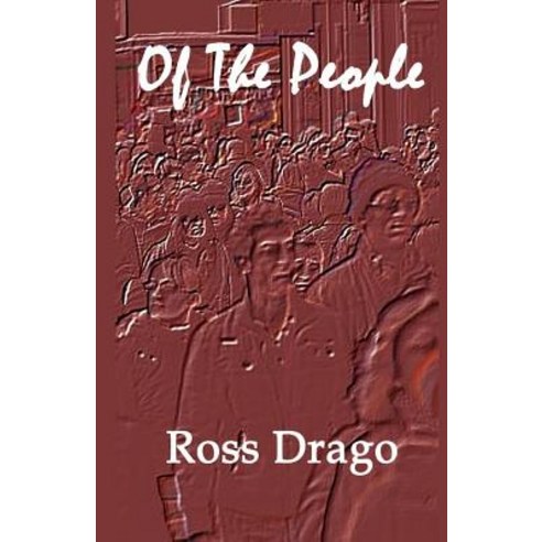 Of the People: A Love Story and a Movement to Create Real Democracy Paperback, Createspace Independent Publishing Platform