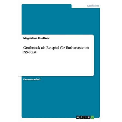 Grafeneck ALS Beispiel Fur Euthanasie Im NS-Staat Paperback, Grin Publishing