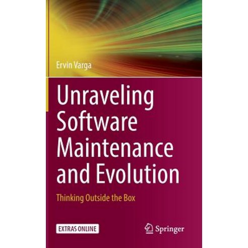 Unraveling Software Maintenance and Evolution: Thinking Outside the Box Hardcover, Springer