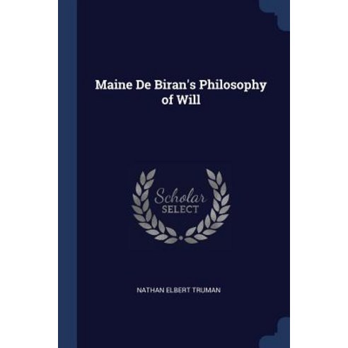 Maine de Biran''s Philosophy of Will Paperback, Sagwan Press