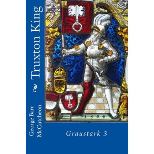 Truxton King: Graustark 3 Paperback, Createspace Independent Publishing Platform