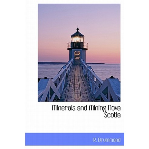 Minerals and Mining Nova Scotia Hardcover, BiblioLife