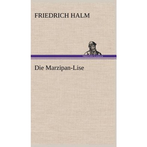 Die Marzipan-Lise Hardcover, Tredition Classics
