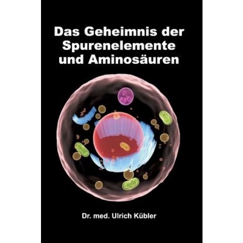 Das Geheimnis Der Spurenelemente Und Aminosauren Hardcover, Tredition Gmbh