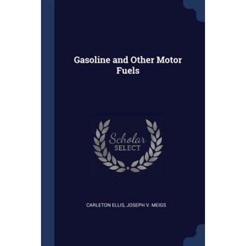 Gasoline and Other Motor Fuels Paperback, Sagwan Press