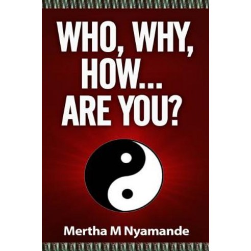 Who Why How ... Are You?: Challenge Yourself to Be the Best You Can Ever Be... Paperback, Createspace Independent Publishing Platform