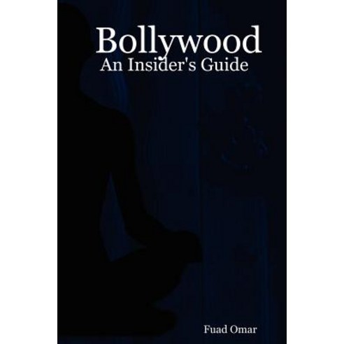 Bollywood: An Insider''s Guide Paperback, Lulu.com