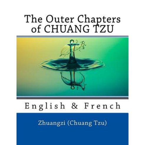 The Outer Chapters of Chuang Tzu: English & French Paperback, Createspace Independent Publishing Platform