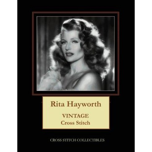 Rita Hayworth: Vintage Cross Stitch Pattern Paperback, Createspace Independent Publishing Platform