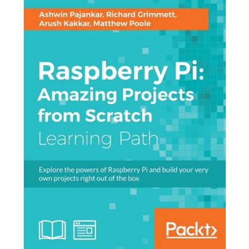 Raspberry Pi:Amazing Projects from Scratch, Packt Publishing