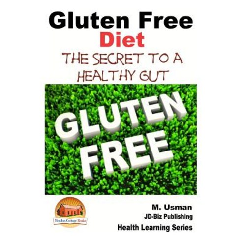 Gluten Free Diet - The Secret to a Healthy Gut Paperback, Createspace