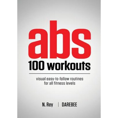 ABS 100 Workouts: Visual Easy-To-Follow ABS Exercise Routines for All Fitness Levels Paperback, New Line Publishing