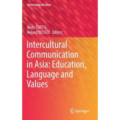 Intercultural Communication in Asia: Education Language and Values Hardcover, Springer