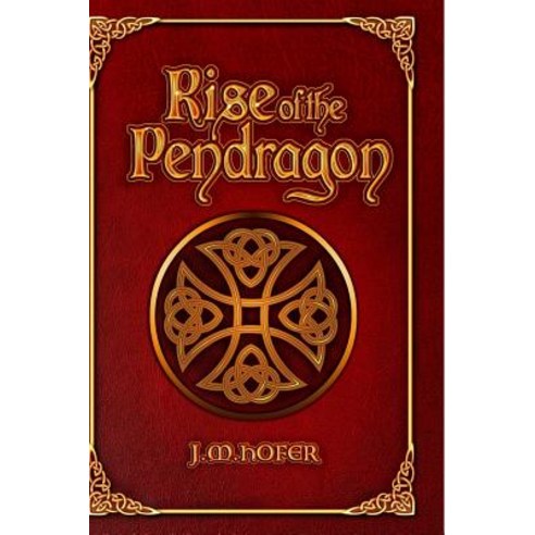 Rise of the Pendragon Paperback, Createspace Independent Publishing Platform