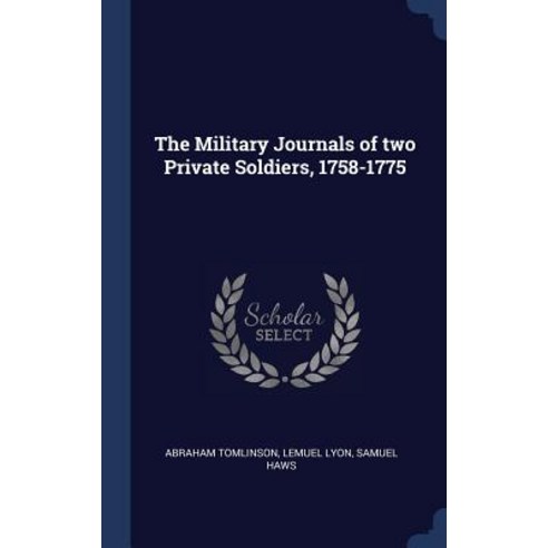 The Military Journals of Two Private Soldiers 1758-1775 Hardcover, Sagwan Press