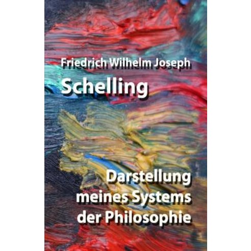 Darstellung Meines Systems Der Philosophie Paperback, Createspace Independent Publishing Platform