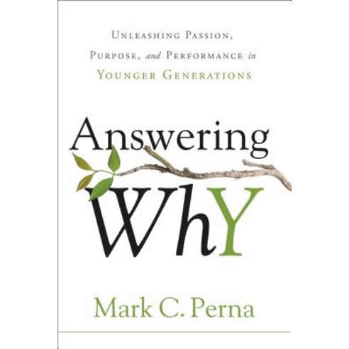 Answering Why: Unleashing Passion Purpose and Performance in Younger Generations Hardcover, Greenleaf Book Group Press