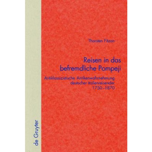 Reisen in Das Befremdliche Pompeji Hardcover, de Gruyter