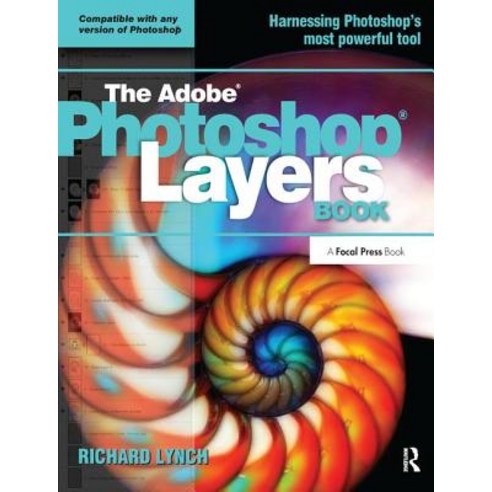 The Adobe Photoshop Layers Book Hardcover, Focal Press