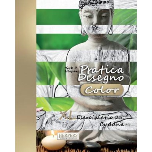 Pratica Disegno [Color] - XL Eserciziario 25: Buddha Paperback, Createspace Independent Publishing Platform