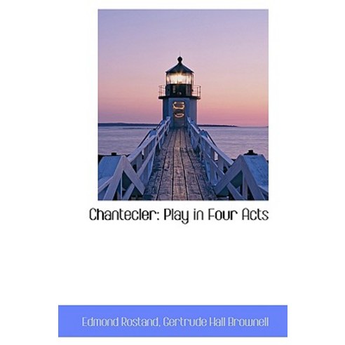 Chantecler: Play in Four Acts Hardcover, BiblioLife